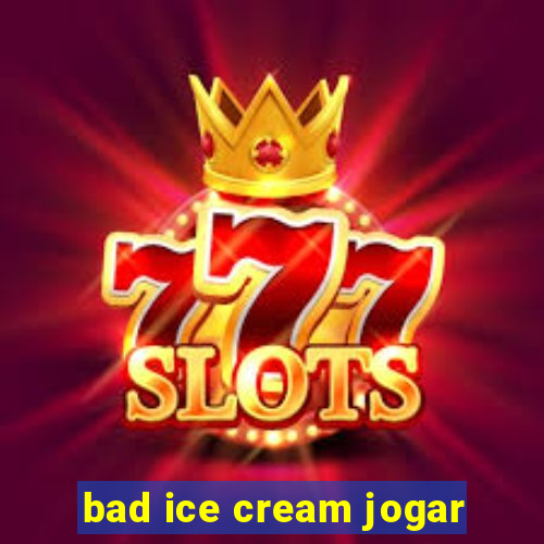 bad ice cream jogar